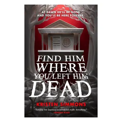 Find Him Where You Left Him Dead - Kristen Simmons