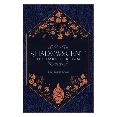 Shadowscent 01. The Darkest Bloom - P. M. Freestone