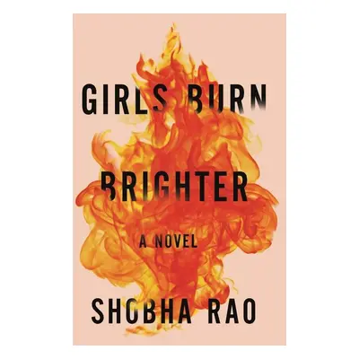 Girls Burn Brighter - Shobha Rao