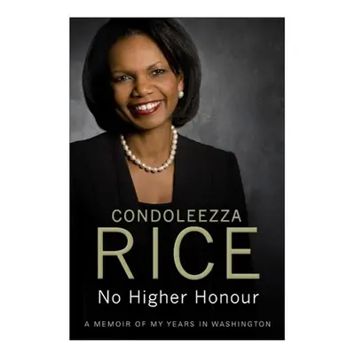 No Higher Honour - Condoleezza Rice