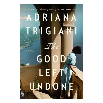 The Good Left Undone - Adriana Trigiani