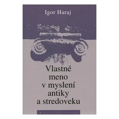 Vlastné meno v myslení antiky a stredoveku - Igor Haraj