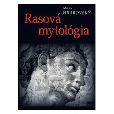 Rasová mytológia - Milan Hrabovský