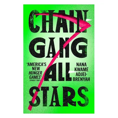 Chain-Gang All-Stars - Nana Kwame Adjei-Brenyah