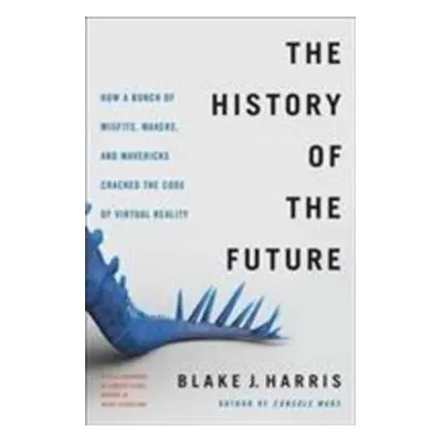 The History of the Future - Blake J. Harris