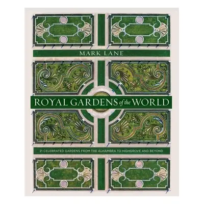 Royal Gardens of the World - Mark Lane