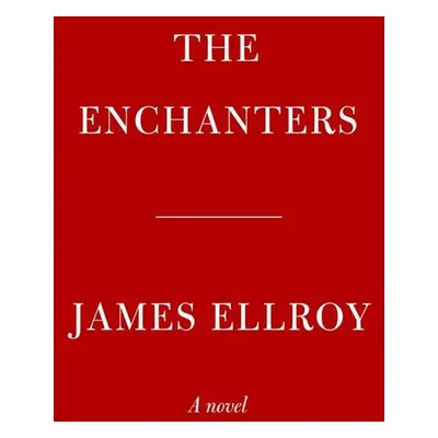 The Enchanters - James Ellroy