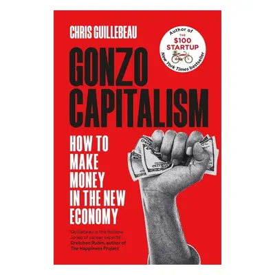 Gonzo Capitalism - Chris Guillebeau