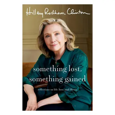 Something Lost, Something Gained - Hillary Rodham Clinton