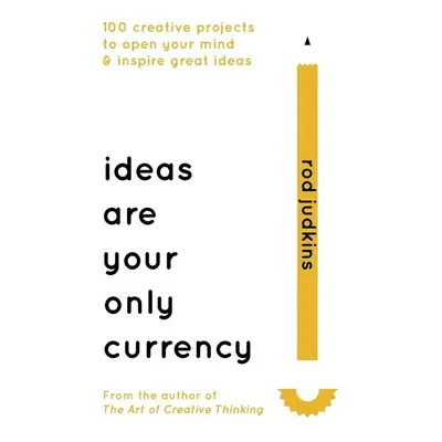 Ideas Are Your Only Currency - Rod Judkins