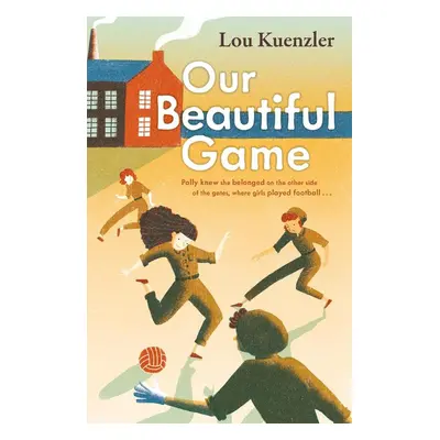 Our Beautiful Game - Lou Kuenzler