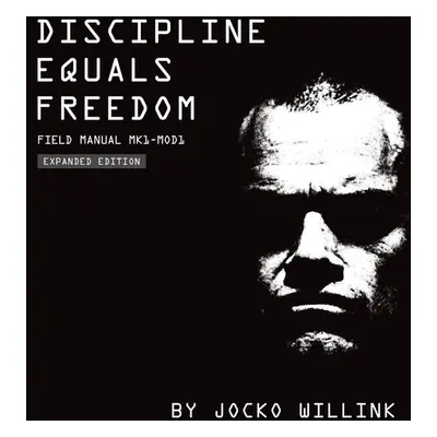 Discipline Equals Freedom: Field Manual - Jocko Willink