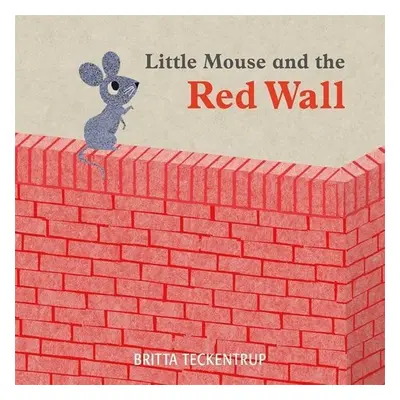 Little Mouse and the Red Wall - Britta Teckentrup