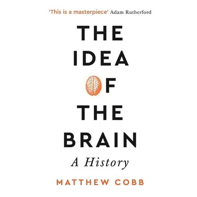 The Idea of the Brain - Matthew Cobb