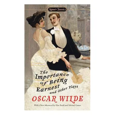 The Importance of Being Earnest and Other Plays - Oscar Wilde