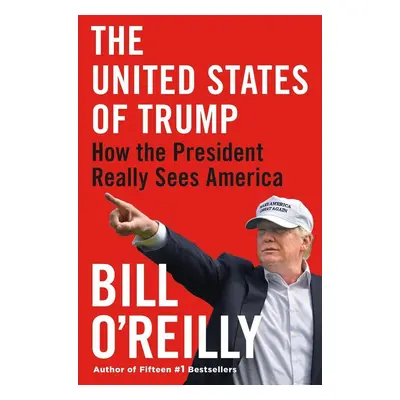 The United States of Trump - Bill O'Reilly