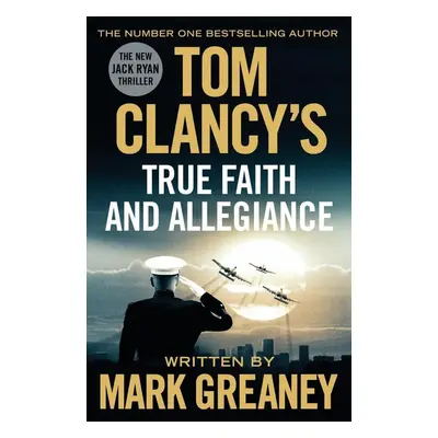 Tom Clancy's True Faith and Allegiance - Mark Greaney