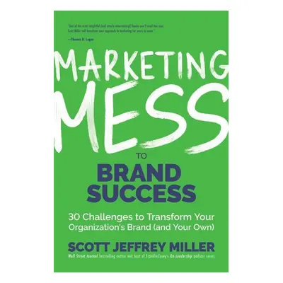 Marketing Mess to Brand Success - Scott Miller