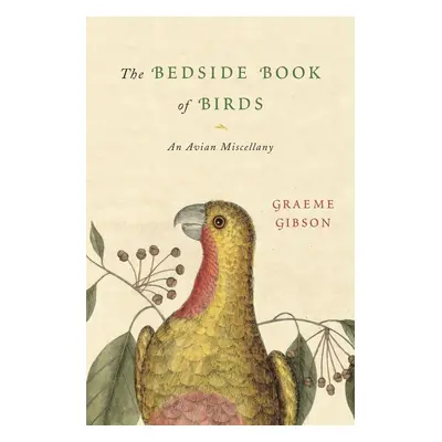 The Bedside Book of Birds - Graeme Gibson