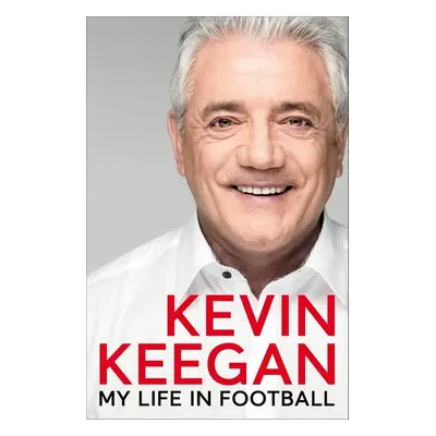 My Life in Football - The Autobiography - Kevin Keegan