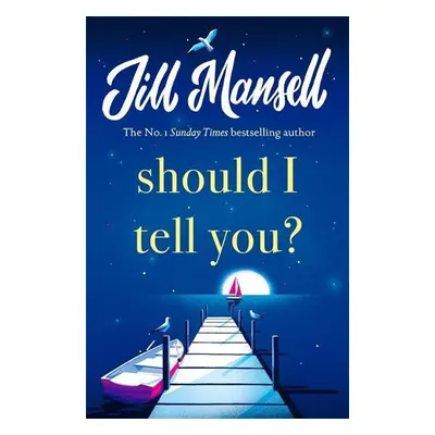 Should I Tell You? - Jill Mansell