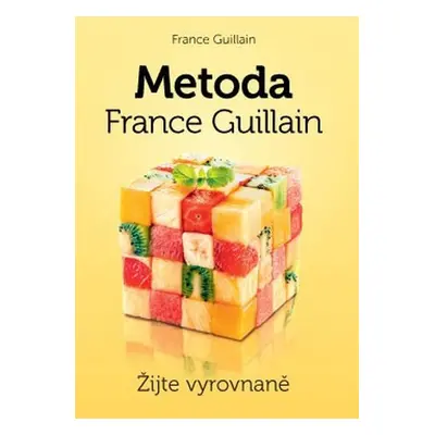 Metoda France Guillain Žijte vyrovnaně! - France Gullain