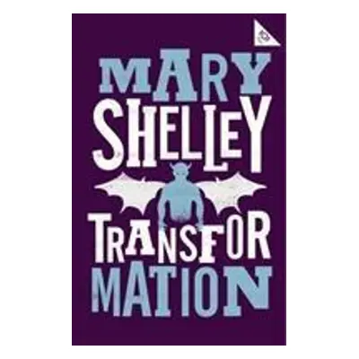 Transformation - Mary Shelley