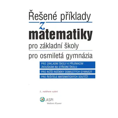 Řešené příklady z matematiky pro základní školy, pro osmiletá gymnázia - Iveta Schulzová