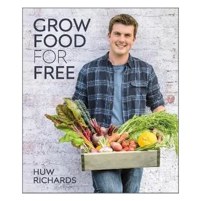 Grow Food for Free - Huw Richards