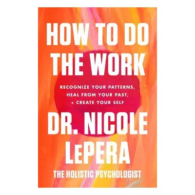 How to Do the Work - Nicole Lepera