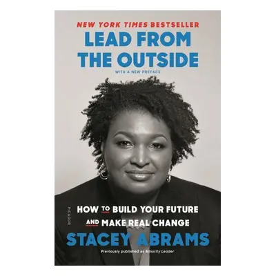 Lead from the Outside: How to Build Your Future and Make Real Change - Stacey Abrams