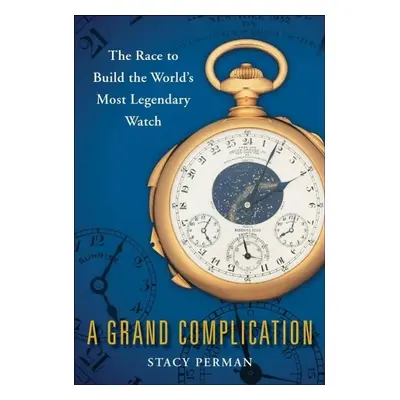 Grand Complication - Stacy Perman