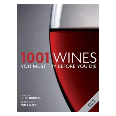 1001 Wines You Must Try Before You Die - Neil Beckett