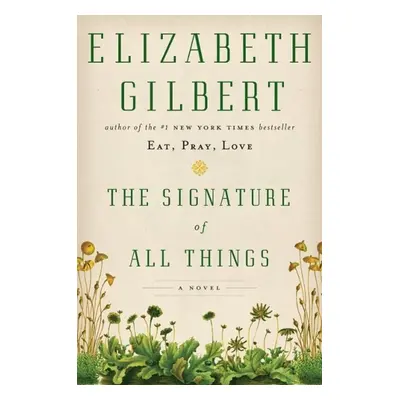 The Signature of All Things - Elizabeth Gilbert