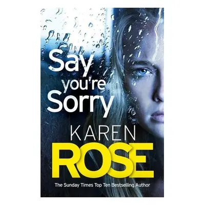 Say You're Sorry - Karen Rose