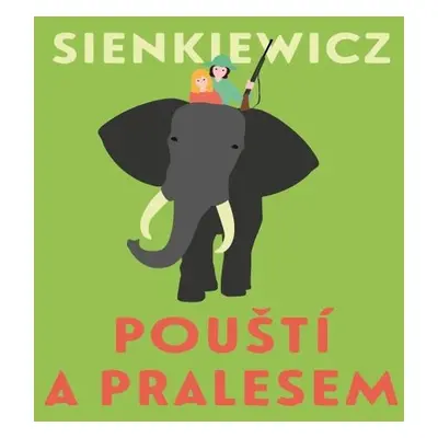 Pouští a pralesem - Henryk Sienkiewicz