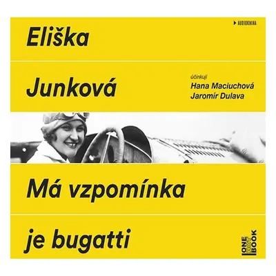 Má vzpomínka je bugatti - Eliška Junková