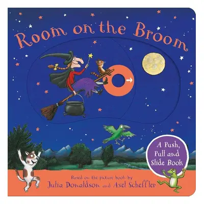 Room on the Broom: A Push, Pull and Slide Book - Julia Donaldson