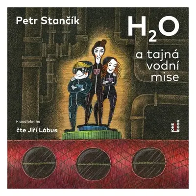 H2O a tajná vodní mise - Petr Stančík