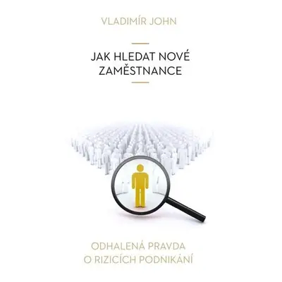 Jak hledat nové zaměstnance - Vladimír John