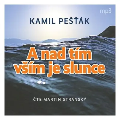 A nad tím vším je slunce aneb Když se kruh uzavřel II - Kamil Pešťák