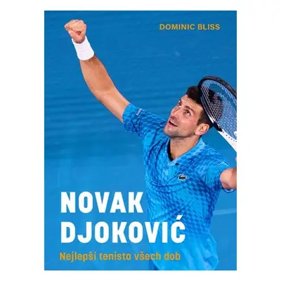 Novak Djoković Nejlepší tenista všech dob - Dominic Bliss