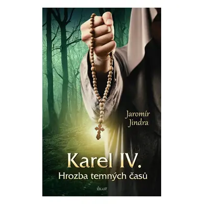 Karel IV. - Hrozba temných časů - Jaromír Jindra