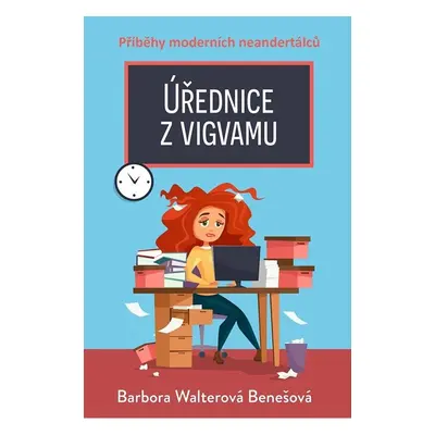 Úřednice z vigvamu - Barbora Walterová Benešová