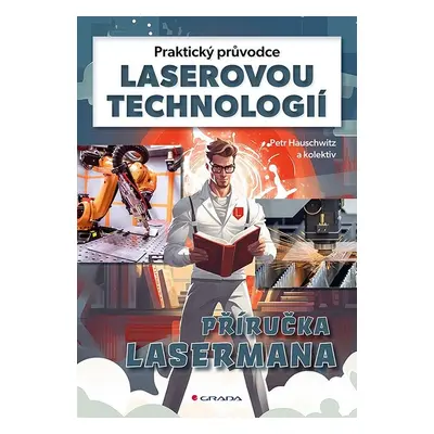 Praktický průvodce laserovou technologií - Petr Hauschwitz