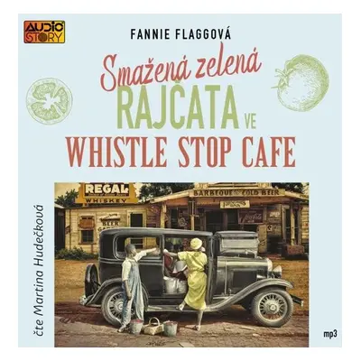 Smažená zelená rajčata ve Whistle Stop Cafe - Fannie Flagg