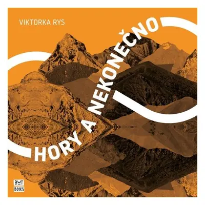 Hory a nekonečno - Viktorka Rys