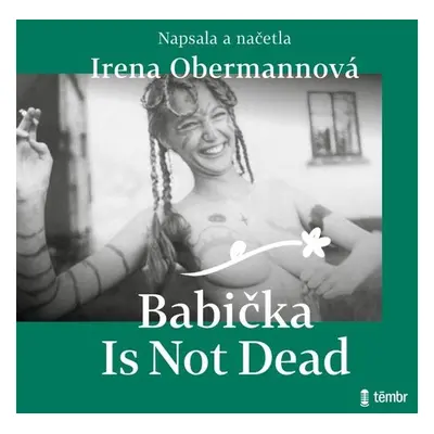 Babička Is Not Dead - Irena Obermannová