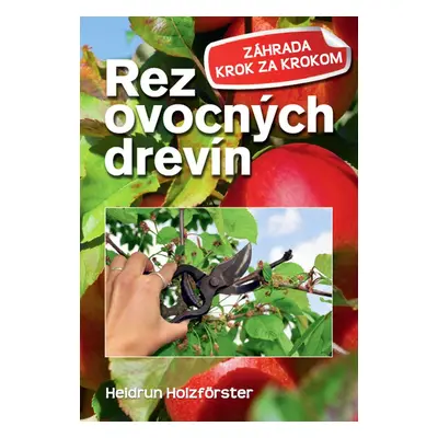 Rez ovocných drevín - Heidrun Holzfőrster