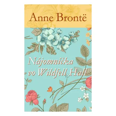 Nájomníčka vo Wildfell Hall - Anne Brontëová